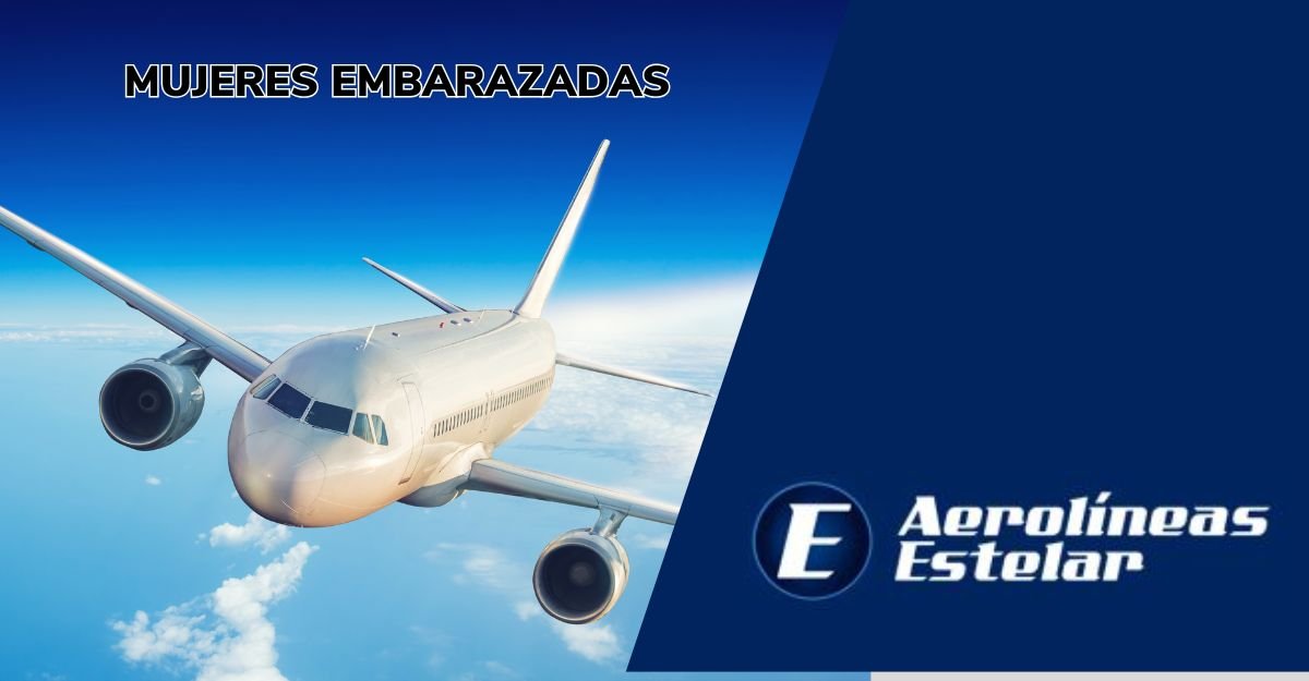 Mujeres embarazadas viajando con Aerolíneas Estelar